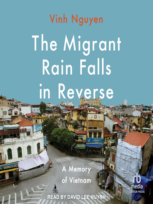 Title details for The Migrant Rain Falls in Reverse by Vinh Nguyen - Available